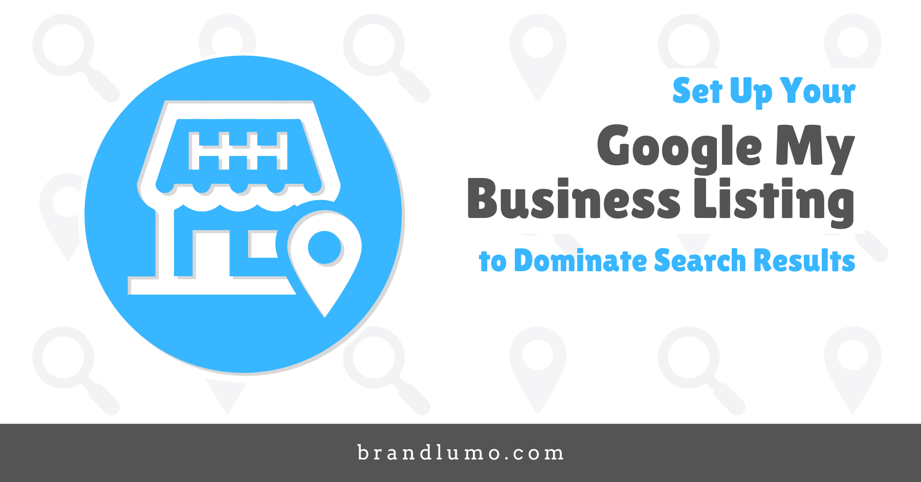 Set Up Google My Business Listing to Dominate Search